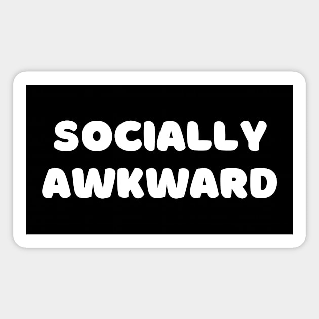 Socially awkward Magnet by Word and Saying